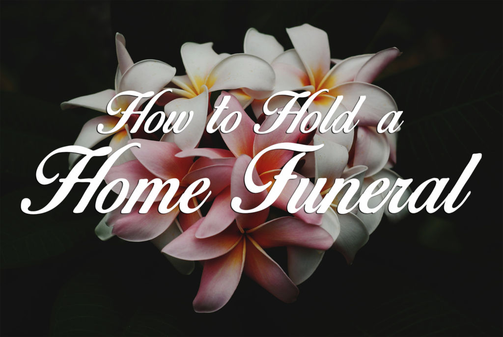 how to hold a home funeral