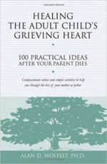 Healing the Adult Child's Grieving Heart by Alan Wolfelt